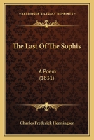 The Last of the Sophis: A Poem 1165528193 Book Cover