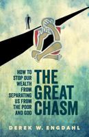 The Great Chasm: How to Stop Our Wealth from Separating Us from the Poor and God 1938633253 Book Cover