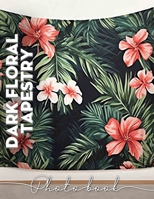 Dark Floral Tapestry Photo Book: Elegant Floral Art Collection Showcasing 40 Stunning Designs For Decor Lovers B0DPXK13FD Book Cover