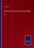 Documentary History of the State of Maine: Volume I 9354504663 Book Cover