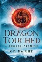 Dragon Touched: A Broken Promise B0C2RR8353 Book Cover