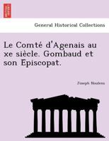 Le Comté d'Agenais au xe siècle. Gombaud et son Épiscopat. 124178275X Book Cover
