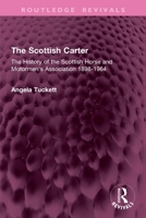 The Scottish Carter: The History of the Scottish Horse and Motormen's Association 1898-1964 1032746297 Book Cover