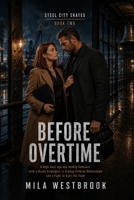 Before Overtime: A High-Heat Enemies-to-Lovers Hockey Romance Between a Brand Strategist and a Veteran Defenseman (Steel City Skates) B0HCX9F8XG Book Cover