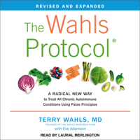 The Wahls Protocol: A Radical New Way to Treat All Chronic Autoimmune Conditions Using Paleo Principles, Revised Edition 1977364454 Book Cover
