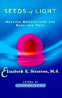 SEEDS OF LIGHT: Healing Meditations for Body and Soul 0684838761 Book Cover