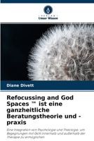 Refocussing and God Spaces (TM) ist eine ganzheitliche Beratungstheorie und -praxis 6203111376 Book Cover
