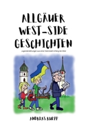 Allgäuer West-Side Geschichten: Jugenderzählungen aus einer Kleinstadt Anfang der 80er (German Edition) 3769323513 Book Cover