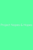 Project Nopes & Hopes Notebook: Lined Journal, 120 Pages, 6 x 9, Funny Office Manager Gag Gift, Sea Green Matte Finish (Project Nopes & Hopes Journal) 1673557619 Book Cover