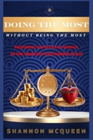 Doing the Most Without Being the Most: Mastering the Office of Service in the Ministry and Marketplace: Mastering the Office of Service in the Ministry and Marketplace B0G6G79TZM Book Cover