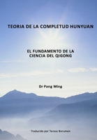 Teoría de la Completud Hunyuan: El Fundamento de la Ciencia del Qigong 1973580691 Book Cover