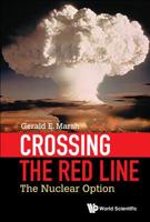Crossing the Red Line: The Nuclear Option 9813276827 Book Cover