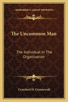 The Uncommon Man: The Individual In The Organization 0548444714 Book Cover