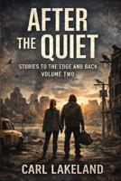 After the Quiet: Stories to the Edge and Back Volume Two 1764476050 Book Cover