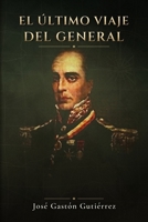El último viaje del General: El fin de un sueño (Spanish Edition) B0HJQWFPXB Book Cover