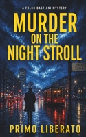 MURDER ON THE NIGHT STROLL: A Milan Noir Mystery (The Detective Folco Bastiani Investigations: An Italian Noir Series) B0HD7X3LWS Book Cover