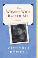 The Women Who Raised Me: A Memoir 0061246603 Book Cover