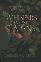 Whispers Among Thorns: A fae romantasy novel (Deadly Fae Duology) B0F5N7DNW8 Book Cover