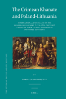 The Crimean Khanate and Poland-Lithuania: International Diplomacy on the European Periphery (15th-18th Century). a Study of Peace Treaties Followed by Annotated Documents. 9004191909 Book Cover