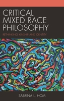 Critical Mixed Race Philosophy: Rethinking Kinship and Identity (Philosophy of Race) 1666962503 Book Cover