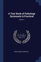 A Text-Book of Pathology Systematic & Practical; Volume 1 1376478889 Book Cover