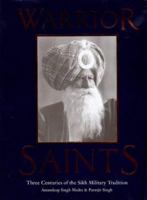 Warrior Saints : Three Centuries of the Sikh Military Tradition 1860644902 Book Cover