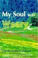 My Soul Was Weary 0595128254 Book Cover