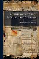 Inverting the Army Intelligence Pyramid 1288273983 Book Cover