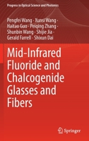 Mid-Infrared Fluoride and Chalcogenide Glasses and Fibers (Progress in Optical Science and Photonics, 18) 9811679436 Book Cover