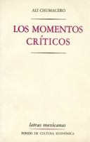 Los momentos criticos (Letras mexicanas) 9681626656 Book Cover