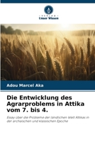 Die Entwicklung des Agrarproblems in Attika vom 7. bis 4.: Essay über die Probleme der ländlichen Welt Attikas in der archaischen und klassischen Epoche 6205990733 Book Cover
