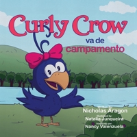 Curly Crow va de campamento: Un libro para niños sobre la supervivencia en la naturaleza para niños de 4 a 8 años (Curly Crow Spanish Book Series) (Spanish Edition) 1957701374 Book Cover