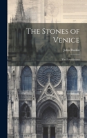 The Stones of Venice: Introductory Chapters and Local Indices for the Use of Travellers While Staying in Venice and Verona; Volume 1 1421244063 Book Cover