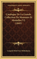 Catalogue De La Grande Collection De Monnaies Et Medailles V2 (1845) 1160052298 Book Cover