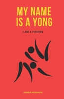 My Name is A Yong: I am A Fighter B0DSZLD51B Book Cover