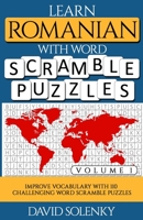 Learn Romanian with Word Scramble Puzzles Volume 1: Learn Romanian Language Vocabulary with 110 Challenging Bilingual Word Scramble Puzzles B08MRW6LW2 Book Cover