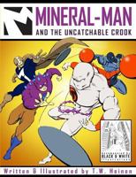 Mineral-Man and the Uncatchable Crook 1539467457 Book Cover