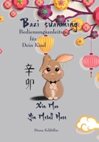 Bazi suanming - Bedienungsanleitung für Dein Kind: Yin Metall Hase (German Edition) B0C47TBMD3 Book Cover