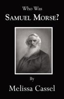 Who Was Samuel Morse? 0741466457 Book Cover