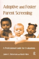 Adoptive and Foster Parent Screening: A Professional Guide for Evaluations 0415952689 Book Cover