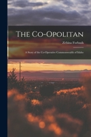 The Co-opolitan: a Story of the Co-operative Commonwealth of Idaho 1014595576 Book Cover