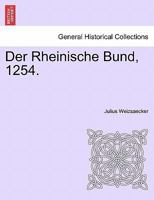 Der Rheinische Bund, 1254 (Classic Reprint) 114145226X Book Cover