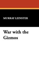 War with the Gizmos 1434489469 Book Cover