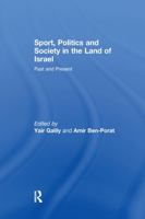 Sport, Politics and Society in the Land of Israel: Past and Present 1138982822 Book Cover