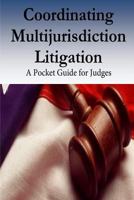 Coordinating Multijurisdiction Litigation: A Pocket Guide for Judges 1537616684 Book Cover