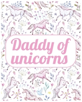 Daddy of unicorns: Journal and Notebook for Girls - Composition Size (7.5x 9.25) With Lined and Blank Pages, Perfect for Journal, Writing Drawing Journal For Kids 1695382811 Book Cover