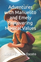 Adventures with Manuelito and Emely: Discovering Magical Values B0CRT8ZSQ5 Book Cover