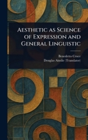 Aesthetic as Science of Expression and General Linguistic 1022976451 Book Cover