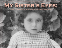 My Sister's Eyes: A Family Chronicle of Rescue and Loss During World War II 0578468085 Book Cover