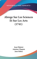 Abrege Sur Les Sciences Et Sur Les Arts (1741) 1165909537 Book Cover